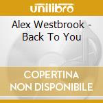Alex Westbrook - Back To You cd