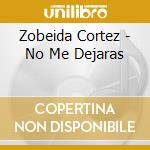 Zobeida Cortez - No Me Dejaras cd
