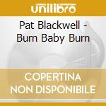 Pat Blackwell - Burn Baby Burn cd