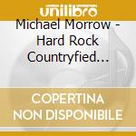 Michael Morrow - Hard Rock Countryfied Blues cd