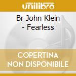 Br John Klein - Fearless cd