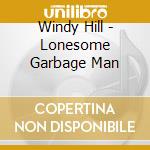 Windy Hill - Lonesome Garbage Man cd