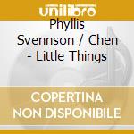 Phyllis Svennson / Chen - Little Things cd