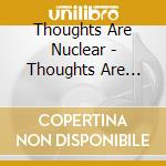 Thoughts Are Nuclear - Thoughts Are Nuclear Ep cd