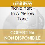 Richie Hart - In A Mellow Tone cd