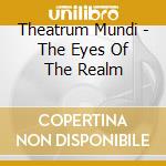 Theatrum Mundi - The Eyes Of The Realm cd