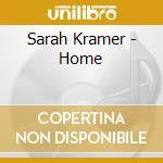 Sarah Kramer - Home cd musicale di Sarah Kramer