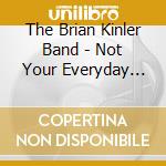 The Brian Kinler Band - Not Your Everyday Amateur cd