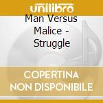 Man Versus Malice - Struggle cd