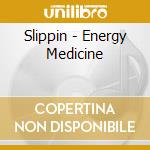 Slippin - Energy Medicine cd