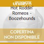 Hot Roddin' Romeos - Boozehounds cd
