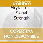 Skyfactor - Signal Strength cd