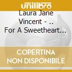 Laura Jane Vincent - .. For A Sweetheart From The South cd