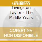 Livingston Taylor - The Middle Years
