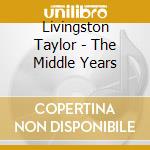 Livingston Taylor - The Middle Years cd