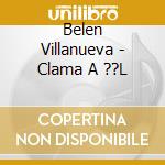 Belen Villanueva - Clama A ??L cd