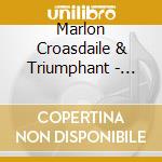 Marlon Croasdaile & Triumphant - Worth The Wait cd musicale di Marlon Croasdaile & Triumphant