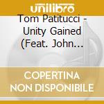 Tom Patitucci - Unity Gained (Feat. John Patitucci & Rudy Royston) cd