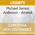 Michael James Anderson - Amend