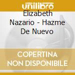 Elizabeth Nazario - Hazme De Nuevo cd