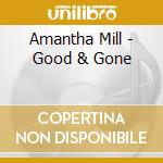 Amantha Mill - Good & Gone cd musicale di Amantha Mill