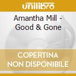 Amantha Mill - Good & Gone cd