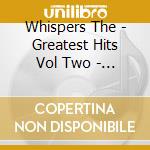 Whispers The - Greatest Hits Vol Two - 50Th Anniversary cd