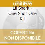 Lil Shark - One Shot One Kill cd