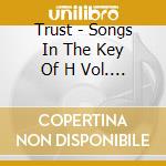Trust - Songs In The Key Of H Vol. 1 cd