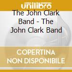 The John Clark Band - The John Clark Band cd
