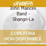 John Mancini Band - Shangri-La cd