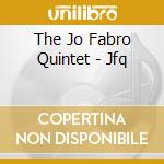 The Jo Fabro Quintet - Jfq cd