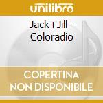 Jack+Jill - Coloradio cd