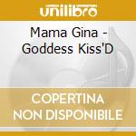 Mama Gina - Goddess Kiss'D cd