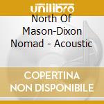 North Of Mason-Dixon Nomad - Acoustic cd