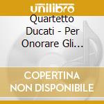 Quartetto Ducati - Per Onorare Gli Antenati cd