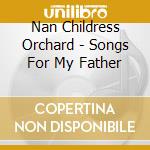 Nan Childress Orchard - Songs For My Father cd