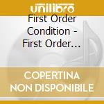 First Order Condition - First Order Condition cd musicale di First Order Condition