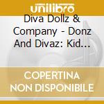 Diva Dollz & Company - Donz And Divaz: Kid Tested Parent Approved