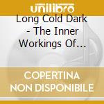 Long Cold Dark - The Inner Workings Of Infinity cd