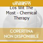 Los Wit The Most - Chemical Therapy cd