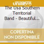 The Usa Southern Territorial Band - Beautiful Savior:  Songs Of Praise And Adoration cd musicale di The Usa Southern Territorial Band