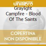 Graylight Campfire - Blood Of The Saints cd
