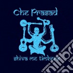 Che Prasad - Shiva Me Timbers