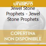 Jewel Stone Prophets - Jewel Stone Prophets cd