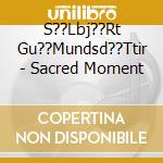 S??Lbj??Rt Gu??Mundsd??Ttir - Sacred Moment cd