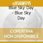 Blue Sky Day - Blue Sky Day cd