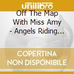Off The Map With Miss Amy - Angels Riding Shotgun cd