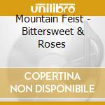 Mountain Feist - Bittersweet & Roses cd musicale di Mountain Feist