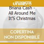 Briana Cash - All Around Me It'S Christmas cd